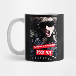 Sometimes I just gotta Rock Out Mug